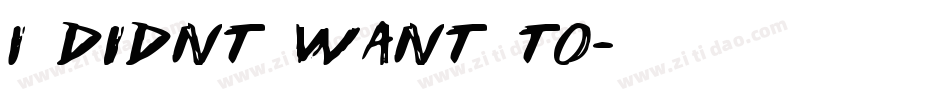 I didnt want to字体转换
